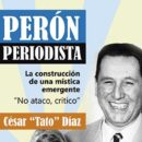 Perón periodista el nuevo libro de Cesar Tato Díaz se presenta en la Feria del Libro